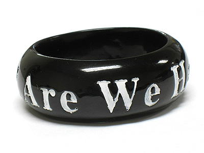 Resign and hand carved message bangle - are we having fun yet