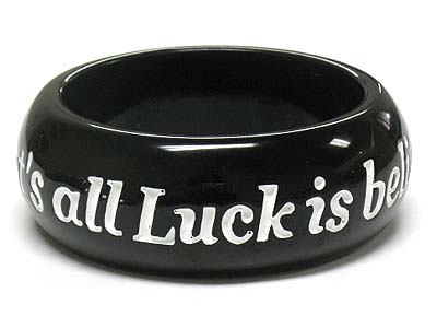 Acryl message printed bangle - luck is believing you're lucky that's all